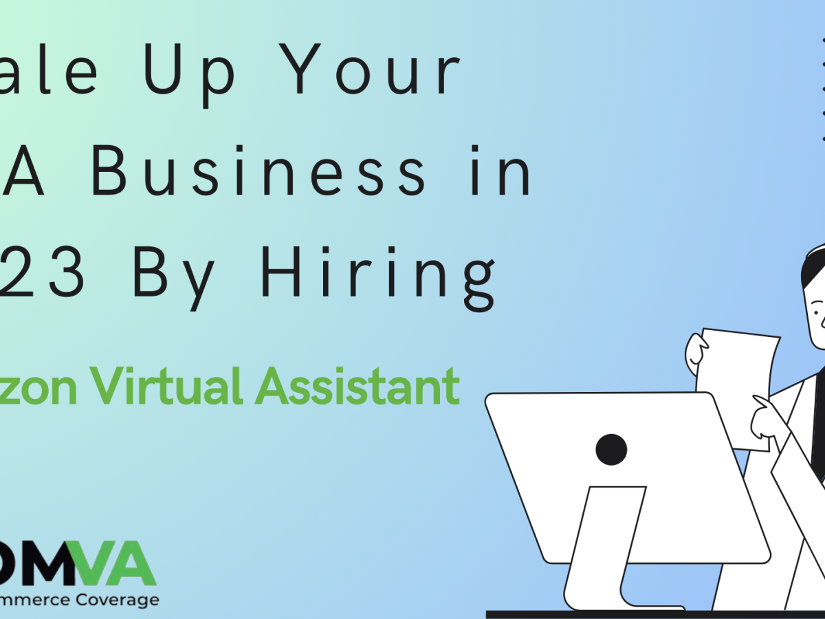 Scale Up Your FBA Business in 2023 By Hiring Amazon Virtual Assistant